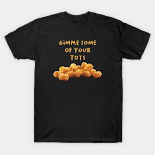 Gimme Some Tots Napoleon T-Shirt